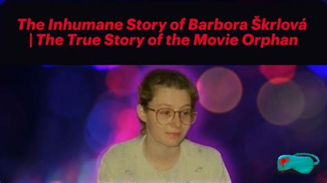 barbora škrlová film|The True Story That Inspired Orphan